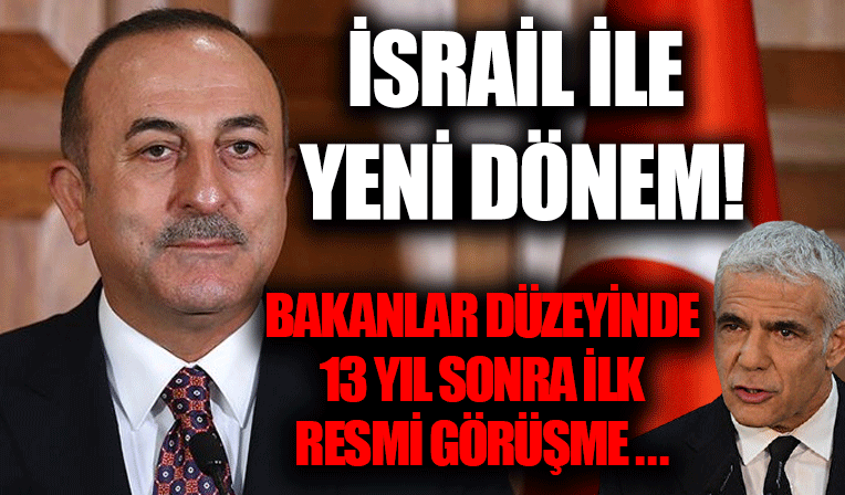 Bakan Çavuşoğlu İsrailli mevkidaşıyla görüştü