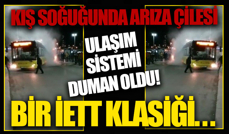 Bir İETT klasiği! Dumanlar içinde kalan İETT otobüsü vatandaşların cep telefonu kameralarına yansıdı