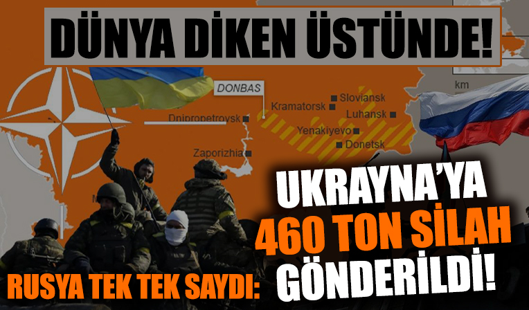 Dünya diken üstünde! Rusya tek tek saydı: Ukrayna'ya 460 ton silah gönderildi