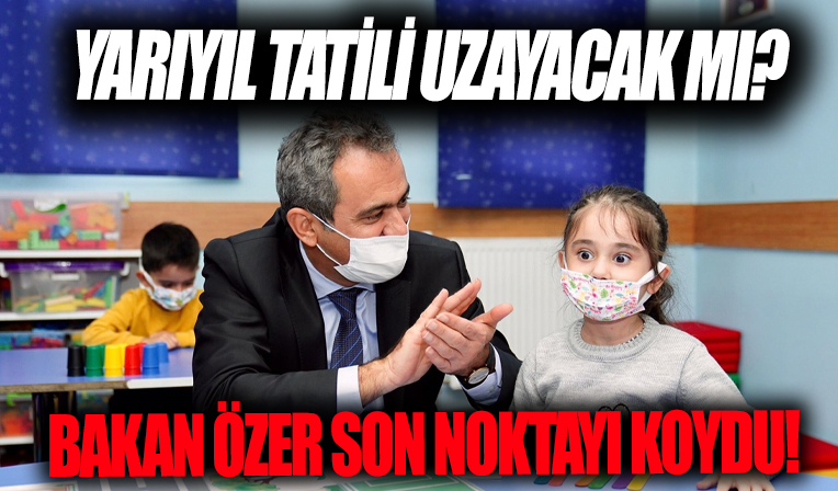 Milli Eğitim Bakanı Özer açıkladı! Yarıyıl tatili uzayacak mı?