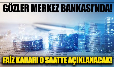 Merkez Bankası faiz kararını bugün açıklayacak!
