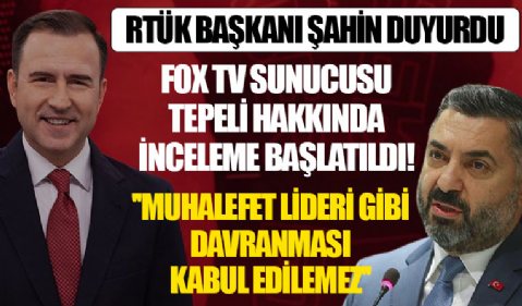 RTÜK'ten FOX TV Ana Haber sunucusu Selçuk Tepeli ile ilgili soruşturma