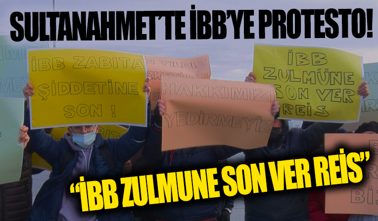 Sultanahmet'te İBB'ye protesto! Onlarca kişi işsiz kaldı...