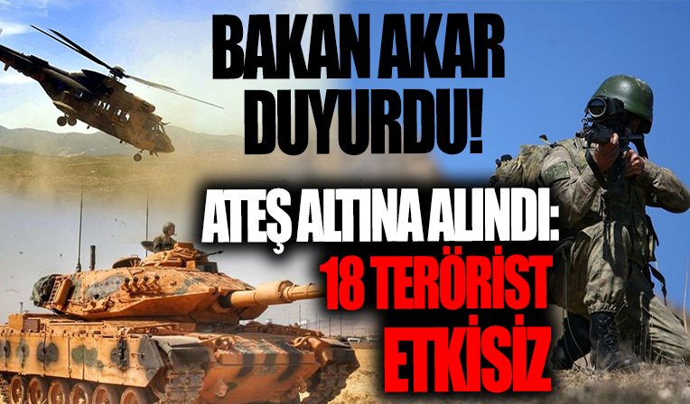 Bakan Akar'dan flaş açıklama! 18 terörist etkisiz...