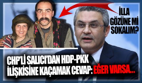 CHP'li vekile HDP-PKK ilişkisi sorulunca hemen kaçamak cevap verdi! 'Eğer varsa...'