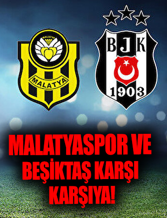 Beşiktaş Malatyaspor'a konuk oluyor!