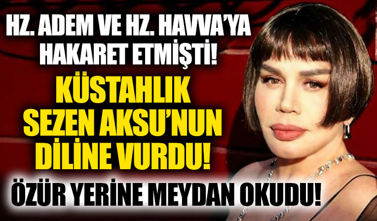 Küstahlık Sezen Aksu'nun diline vurdu! Hz. Adem ile Hz. Havva'ya hakaret etmişti! Özür dileyeceğine meydan okudu
