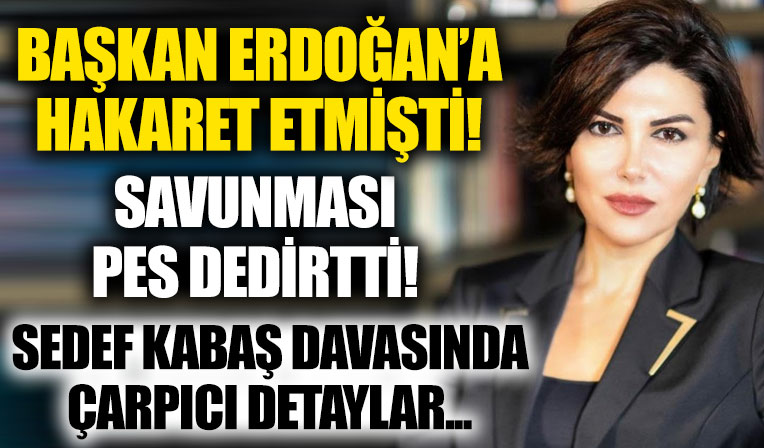 Sedef Kabaş davasında çarpıcı detaylar! Savunması pes dedirtti