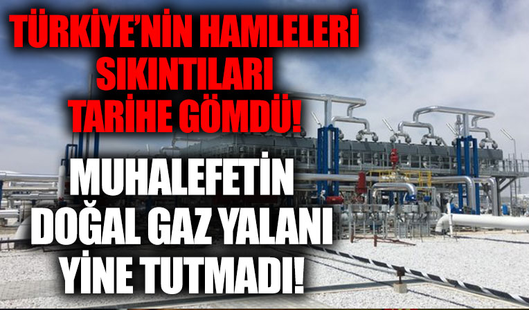 Türkiye'nin bu hamleleri sıkıntıları tarihe gömdü! Muhalefetin doğal gaz yalanı yine tutmadı