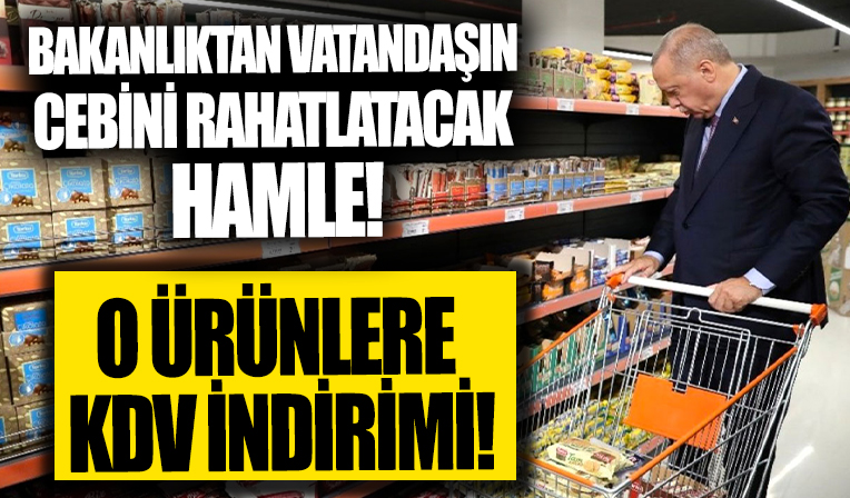 Bakanlık vatandaşın cebini rahatlatmak için harekete geçti! O ürünlere KDV indirimi!