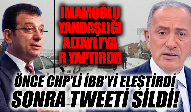 Fatih Altaylı'dan görülmemiş R! CHP'li İBB'yi önce eleştirdi sonra sildi