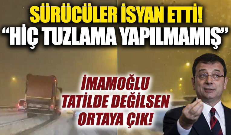 İstanbul’da kara saplanan sürücüler isyan etti: Hiç tuzlama yapmamışlar