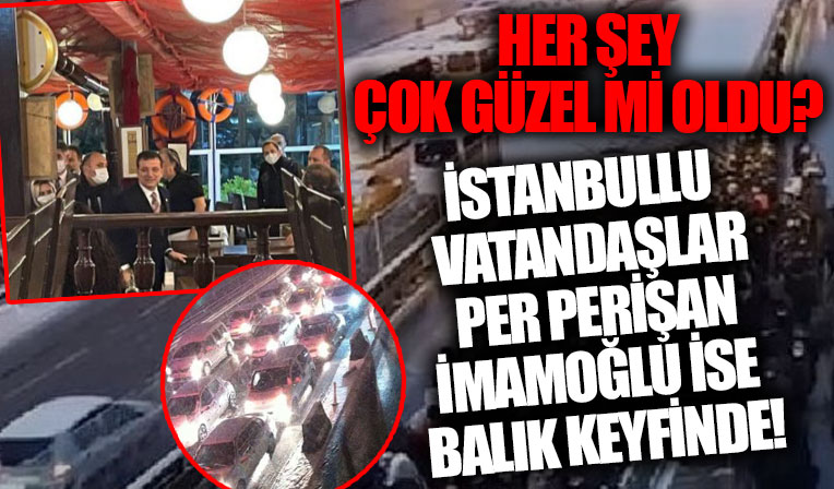 İstanbullu Vatandaş per perişan İmamoğlu ise Balık keyfinde!