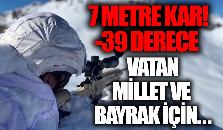 7 metre kar ve eksi 39 derecede terörle mücadele
