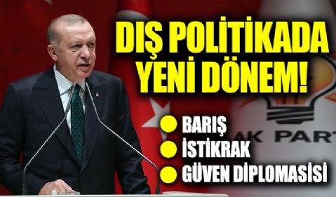 Dış politikada Başkan Erdoğan liderliğinde yeni dönem!