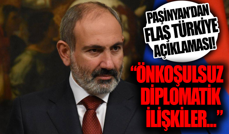 Paşinyan'dan flaş Türkiye açıklaması! 'Önkoşulsuz diplomatik ilişkiler...'