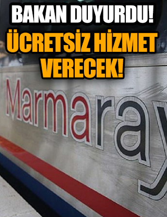 Bakan duyurdu! Marmaray ücretsiz!