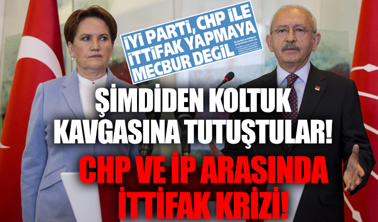 İktidar hayali kurup şimdiden koltuk kavgasına tutuştular! CHP ve İP arasında kriz!