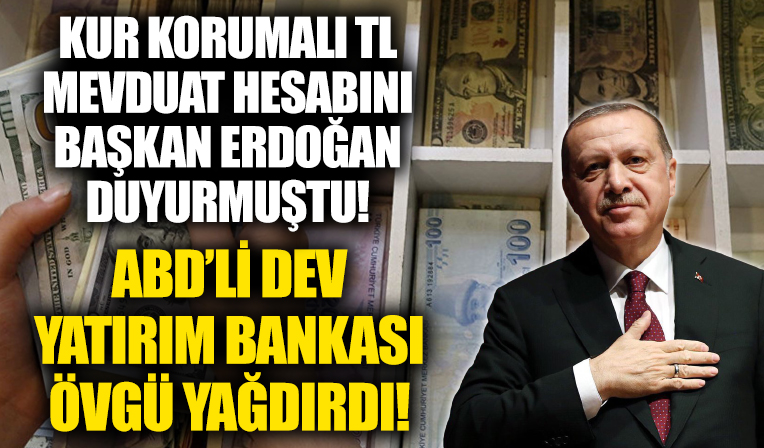 ABD'li dev yatırım şirketi 'Kur Korumalı TL Vadeli Mevduat Hesabı'na övgüler yağdırdı!