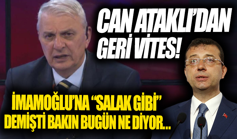 Can Ataklı'dan İmamoğlu R'si! Dün 'Salak gibi' diyordu bugün 'Gider yani ne var' diyor...