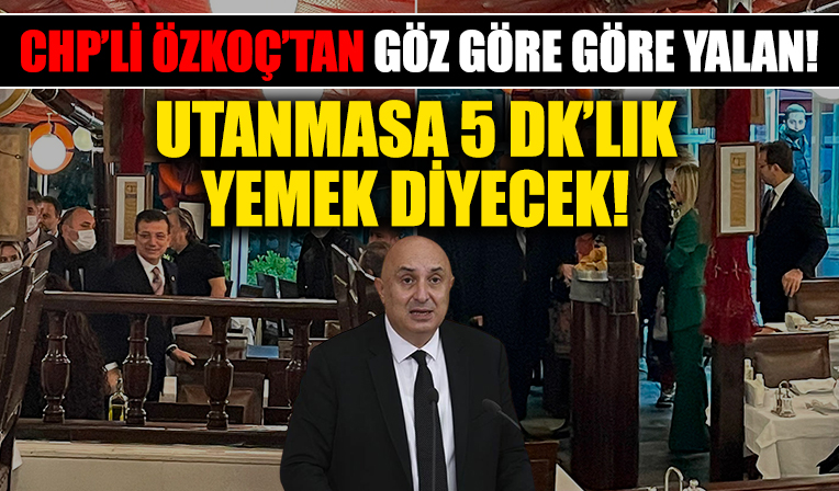 CHP'li Engin Özkoç, İmamoğlu'nun yemek skandalı hakkında göz göre göre yalan söyledi: 1 saatlik yemek