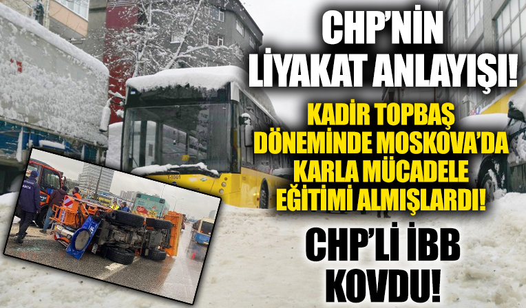 CHP'li İBB'nin liyakat anlayışı! Moskova'da karla mücadele eğitimi alan ekip tasfiye edildi
