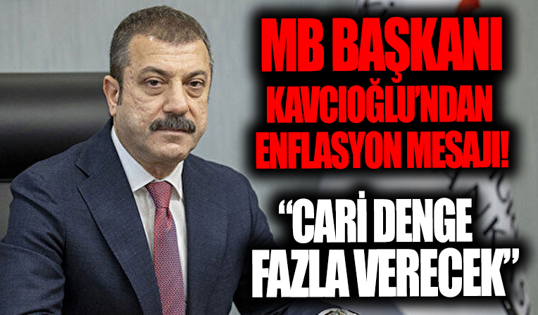 MB Başkanı Şahap Kavcıoğlu'ndan enflasyon mesajı!