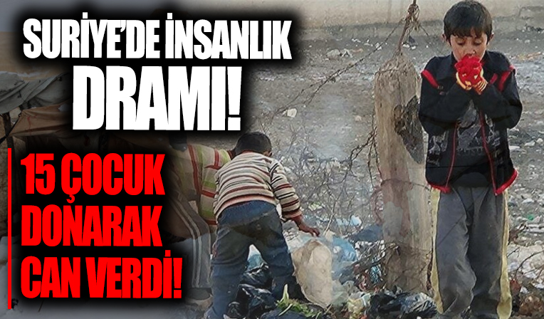 Suriye'de yürek yakan olay! 15 çocuk donarak can verdi...