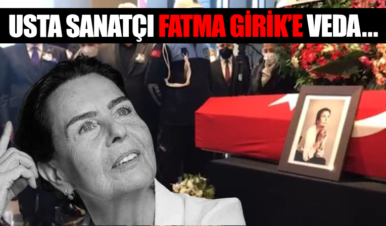 Usta sanatçı Fatma Girik'e veda...
