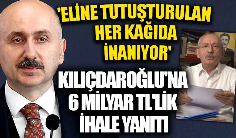 Bakan Karaismailoğlu Kılıçdaroğlu'nun 6 milyar TL'lik ihale iddialarına yanıt verdi: Cumhurbaşkanımız ihaleye imza atmaz