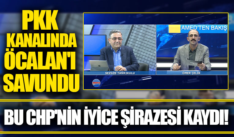 CHP'li vekil PKK kanalında: Teröristlerin derneğini ve Öcalan'ın haklarını savundu