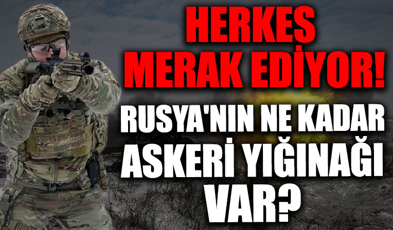 Rusya'nın Ukrayna sınırında ne kadar askeri yığınağı var?