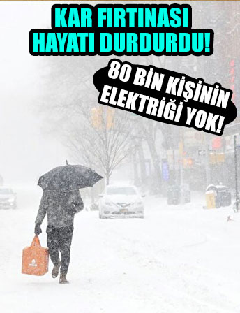 ABD kar fırtınası hayatı durdurdu: Yollar kapalı, 80 bin kişinin elektriği yok
