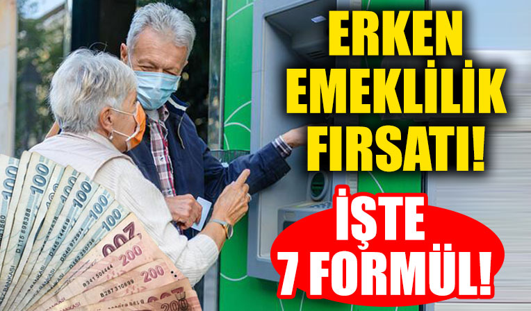 Birçok çalışanın bilmediği erken emeklilik fırsatı! İşte sizi erken emekli edecek 7 formül