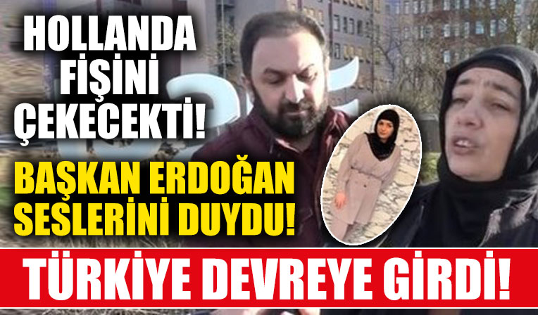 Hollanda'da fişini çekip öldüreceklerdi! Dilara Şahin'in sesini Başkan Erdoğan duydu, talimatı verdi!