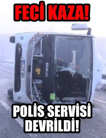 Polis servisi devrildi! Çok sayıda yaralı var