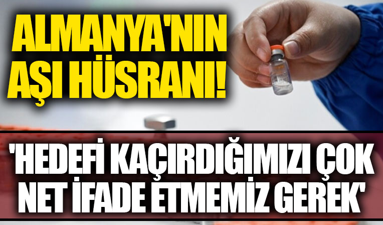 Alman hükümetinin aşı hüsranı: Hedefi kaçırdığımızı çok net ifade etmemiz gerek