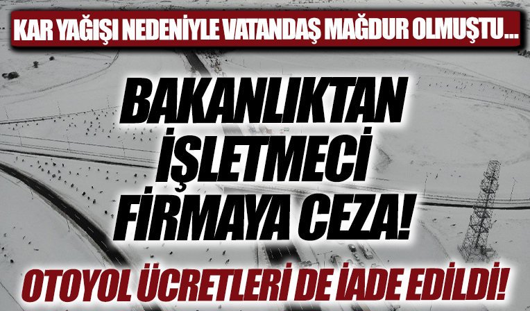 Bakanlıktan Kuzey Marmara Otoyolu'nu işleten firmaya ceza!