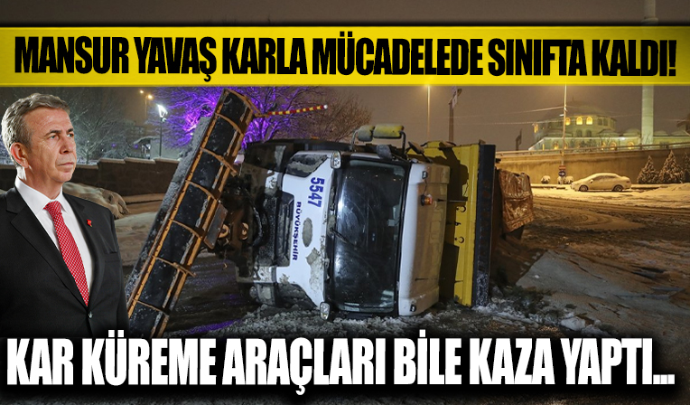 CHP'li Ankara Büyükşehir Belediyesi de karla mücadelede sınıfta kaldı! Kar küreme araçları bile kaza yaptı...