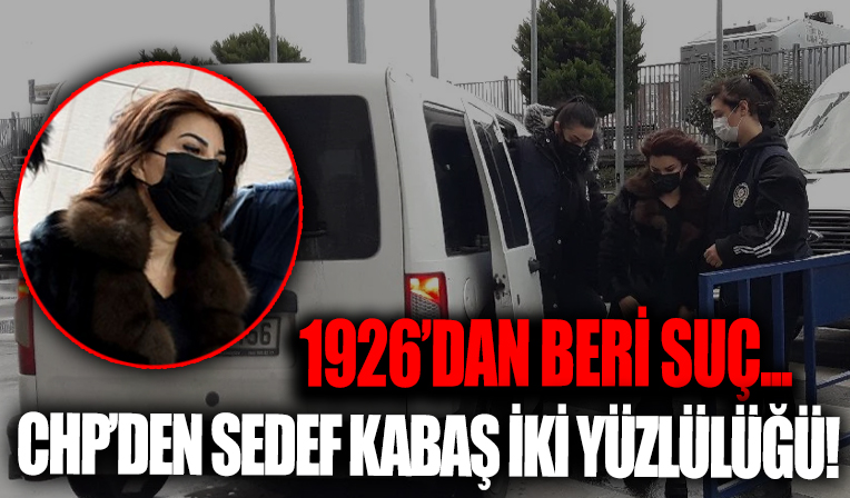 CHP Sedef Kabaş'ın hakaretlerini savunmuştu! 1926'dan beri suç...