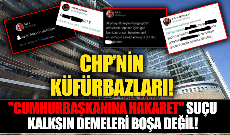 'Cumhurbaşkanına hakaret' suçu kalksın istiyorlardı! Nedeni belli oldu: CHP teşkilatlarından Başkan Erdoğan'a hakaret üstüne hakaret