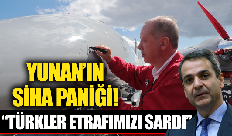 Yunan'ın SİHA paniği: Türkler etrafımızı sardı