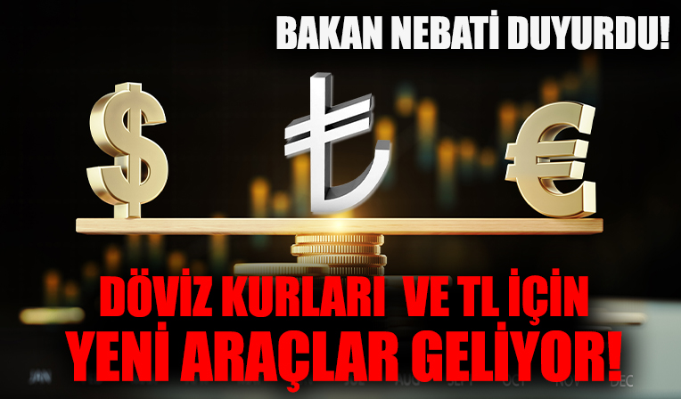 Bakan Nebati açıkladı: Döviz kurları ve TL için yeni araçlar geliyor!