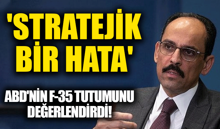 Cumhurbaşkanlığı Sözcüsü Kalın: ABD yaptırımlar konusunda stratejik hata yapıyor