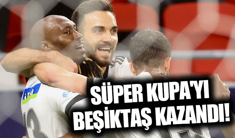 Katar'da düzenlenen Süper Kupa'yı Beşiktaş kazandı