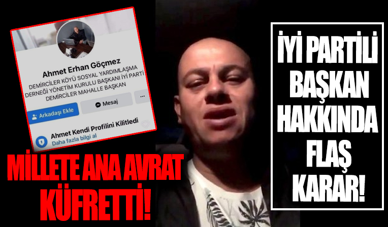 Millete ana avrat küfreden İYİ Partili başkana yakalama