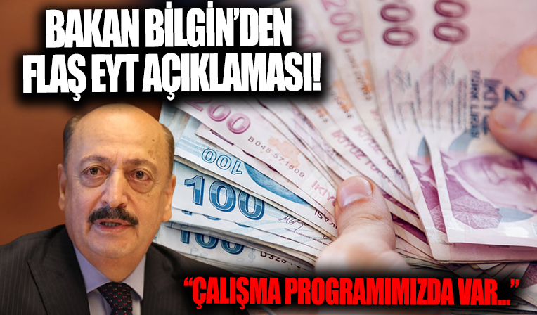 Çalışma Bakanı Vedat Bilgin'den EYT açıklaması: Çalışma programımızda var...