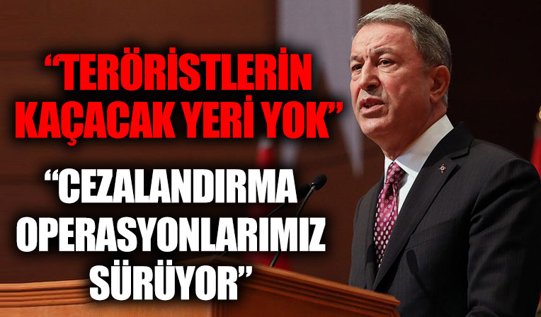 Bakan Akar: Nereye kaçarlarsa kaçsınlar, hainleri bulacağız