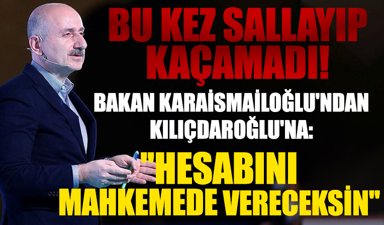 Karaismailoğlu'ndan Kılıçdaroğlu'na yanıt: Beni kötü siyasetinize alet etmeyin, mahkemede hesaplaşacağız