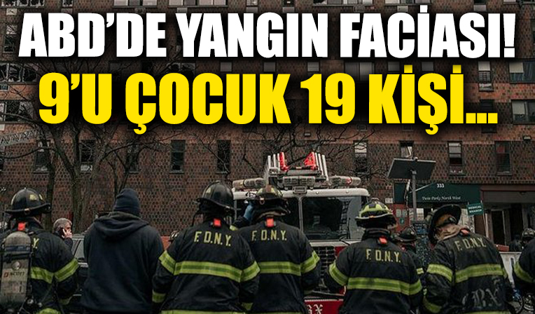 New York'ta yangın faciası! 9’u çocuk 19 kişi hayatını kaybetti